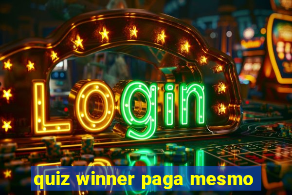 quiz winner paga mesmo